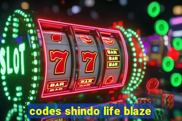 codes shindo life blaze